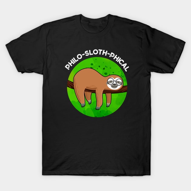 Philo-sloth-phical Funny Animal Sloth Pun T-Shirt by punnybone
